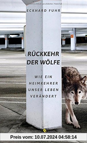 Rückkehr der Wölfe: Wie ein Heimkehrer unser Leben verändert